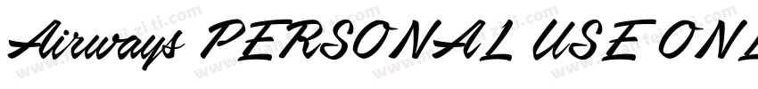 Airways PERSONAL USE ONLY字体转换